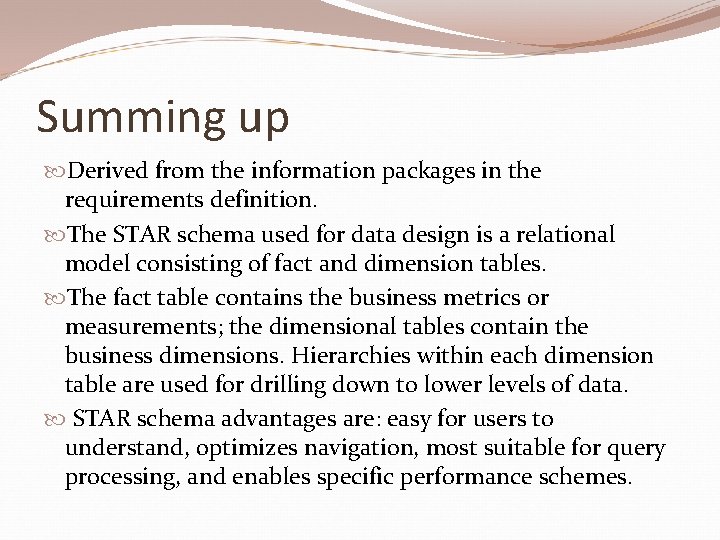 Summing up Derived from the information packages in the requirements definition. The STAR schema