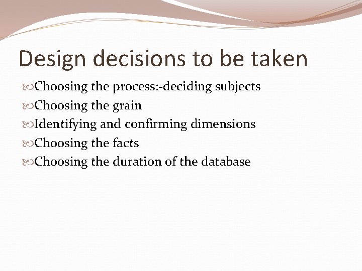 Design decisions to be taken Choosing the process: -deciding subjects Choosing the grain Identifying