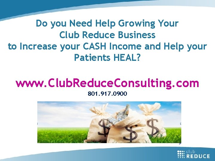 Do you Need Help Growing Your Club Reduce Business to Increase your CASH Income