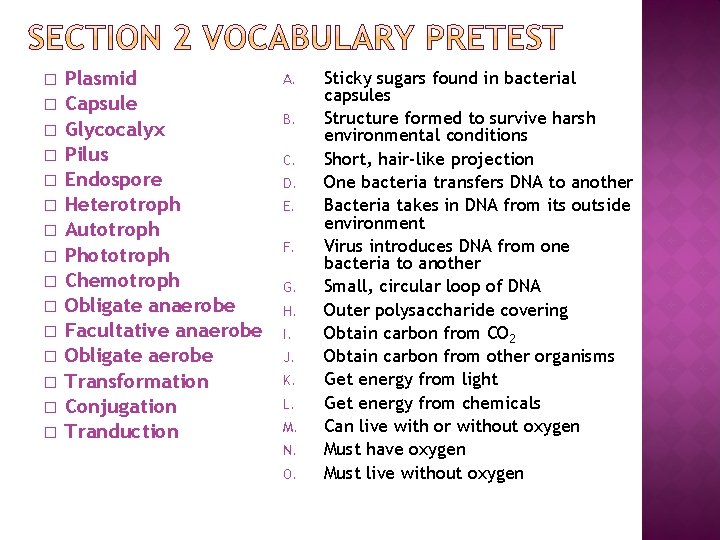 � � � � Plasmid Capsule Glycocalyx Pilus Endospore Heterotroph Autotroph Phototroph Chemotroph Obligate