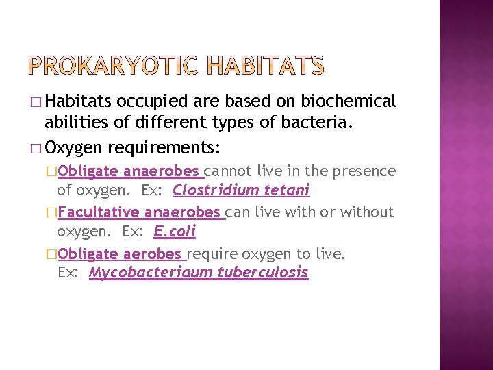 � Habitats occupied are based on biochemical abilities of different types of bacteria. �