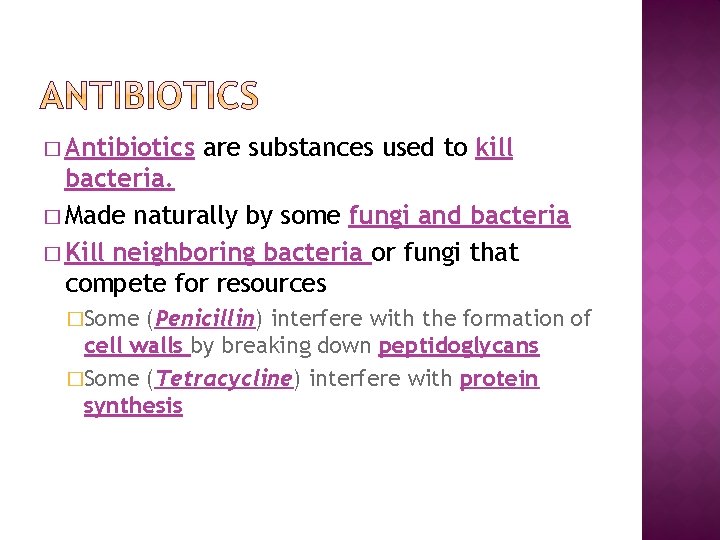 � Antibiotics are substances used to kill bacteria. � Made naturally by some fungi