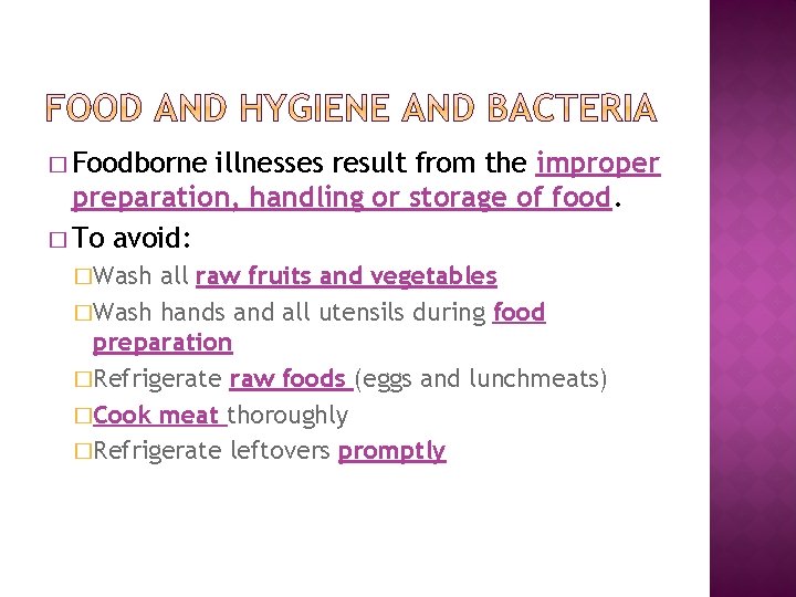 � Foodborne illnesses result from the improper preparation, handling or storage of food. �