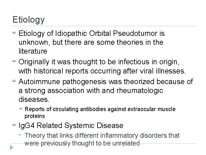 Etiology Etiology of Idiopathic Orbital Pseudotumor is unknown, but there are some theories in