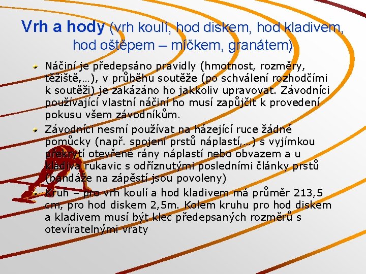 Vrh a hody (vrh koulí, hod diskem, hod kladivem, hod oštěpem – míčkem, granátem)