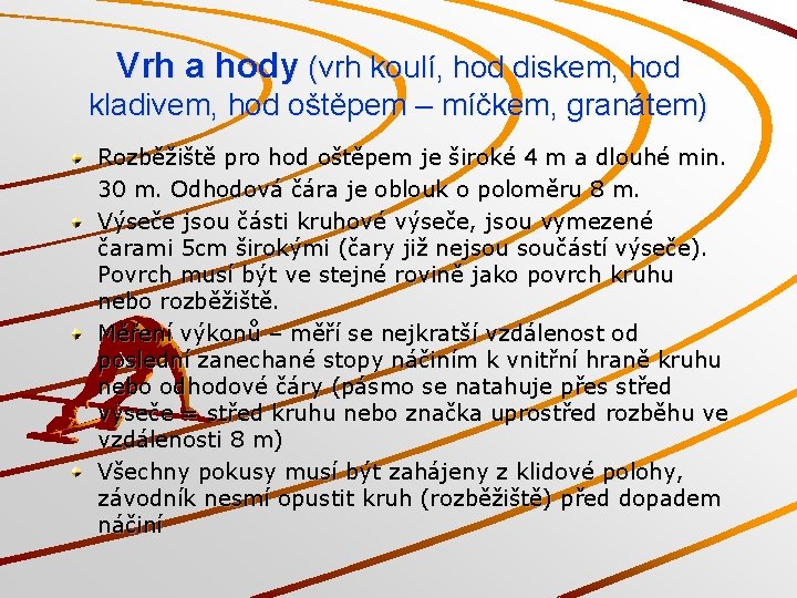 Vrh a hody (vrh koulí, hod diskem, hod kladivem, hod oštěpem – míčkem, granátem)