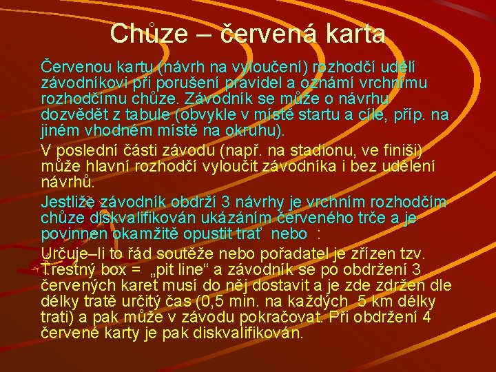 Chůze – červená karta Červenou kartu (návrh na vyloučení) rozhodčí udělí závodníkovi při porušení