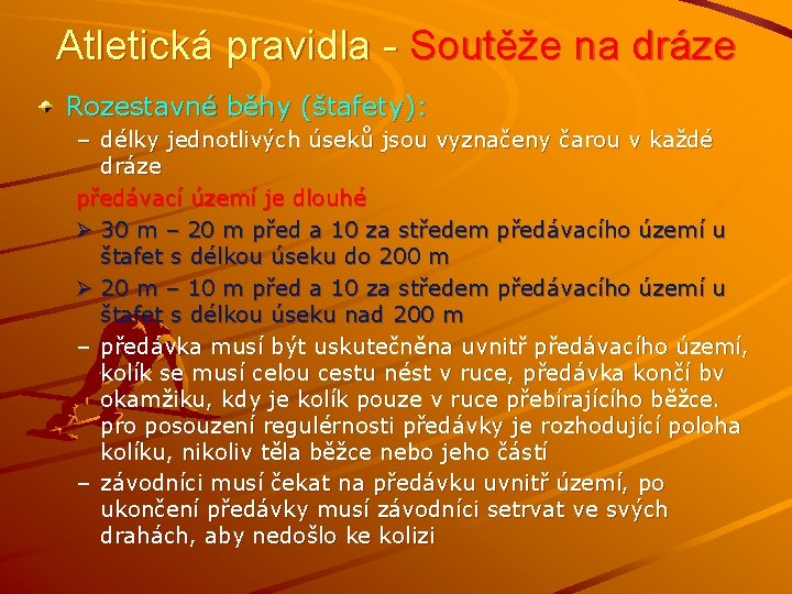 Atletická pravidla - Soutěže na dráze Rozestavné běhy (štafety): – délky jednotlivých úseků jsou