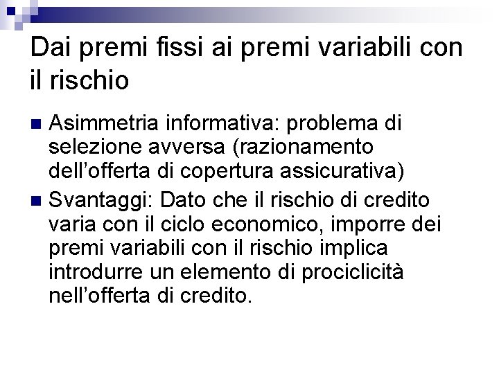 Dai premi fissi ai premi variabili con il rischio Asimmetria informativa: problema di selezione