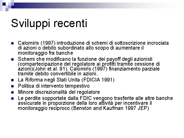 Sviluppi recenti n n n Calomiris (1997) introduzione di schemi di sottoscrizione incrociata di