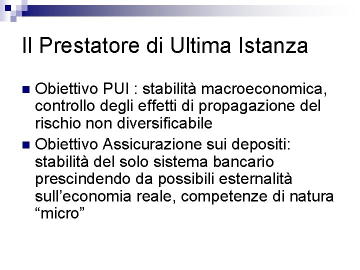 Il Prestatore di Ultima Istanza Obiettivo PUI : stabilità macroeconomica, controllo degli effetti di