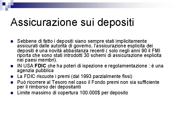 Assicurazione sui depositi n n n Sebbene di fatto i depositi siano sempre stati