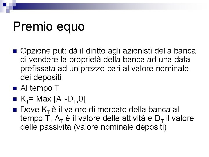Premio equo n n Opzione put: dà il diritto agli azionisti della banca di