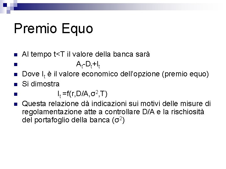 Premio Equo n n n Al tempo t<T il valore della banca sarà At-Dt+It