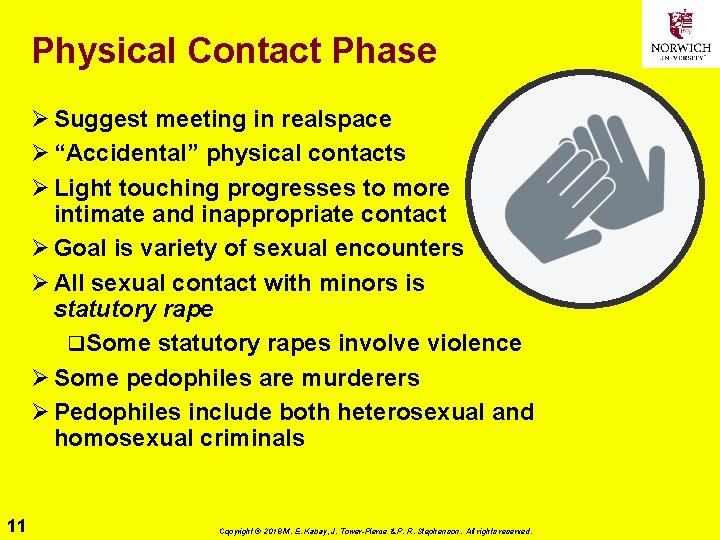 Physical Contact Phase Ø Suggest meeting in realspace Ø “Accidental” physical contacts Ø Light