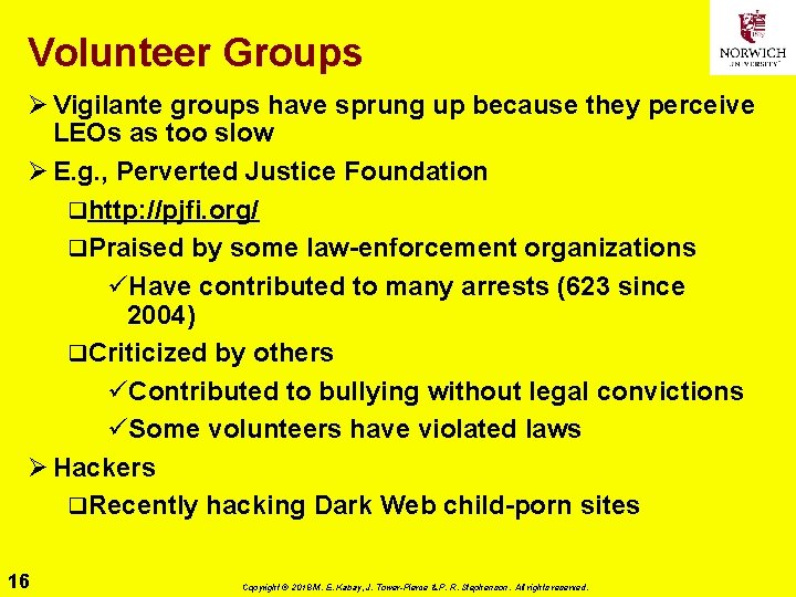 Volunteer Groups Ø Vigilante groups have sprung up because they perceive LEOs as too