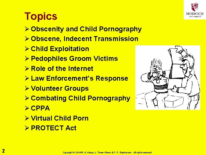 Topics Ø Obscenity and Child Pornography Ø Obscene, Indecent Transmission Ø Child Exploitation Ø