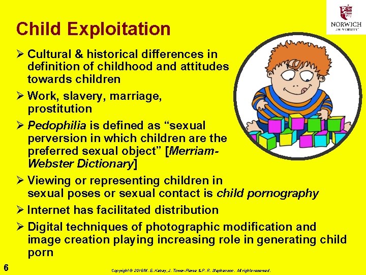Child Exploitation Ø Cultural & historical differences in definition of childhood and attitudes towards