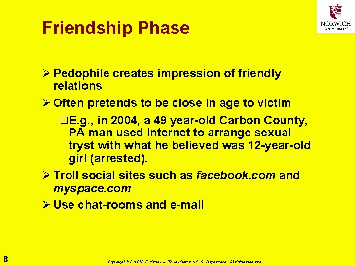 Friendship Phase Ø Pedophile creates impression of friendly relations Ø Often pretends to be