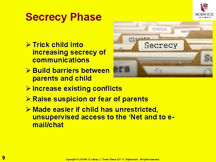 Secrecy Phase Ø Trick child into increasing secrecy of communications Ø Build barriers between