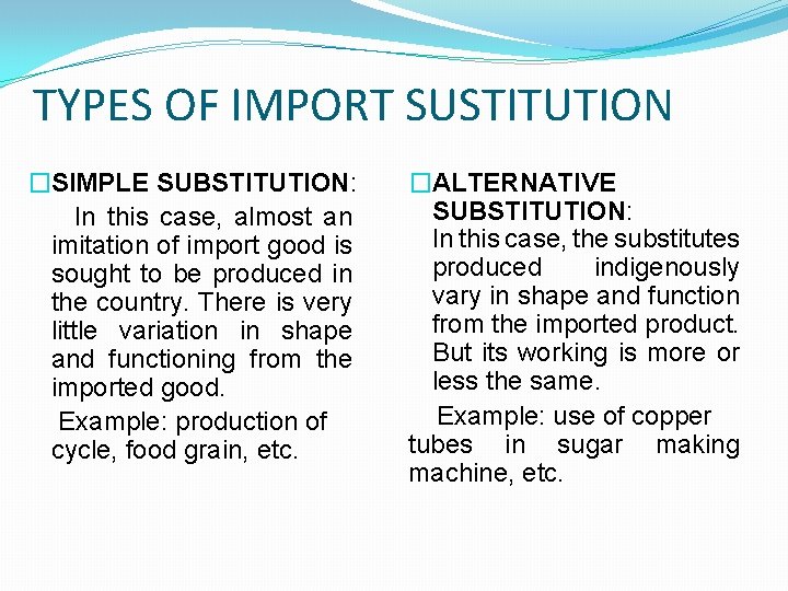 TYPES OF IMPORT SUSTITUTION �SIMPLE SUBSTITUTION: In this case, almost an imitation of import