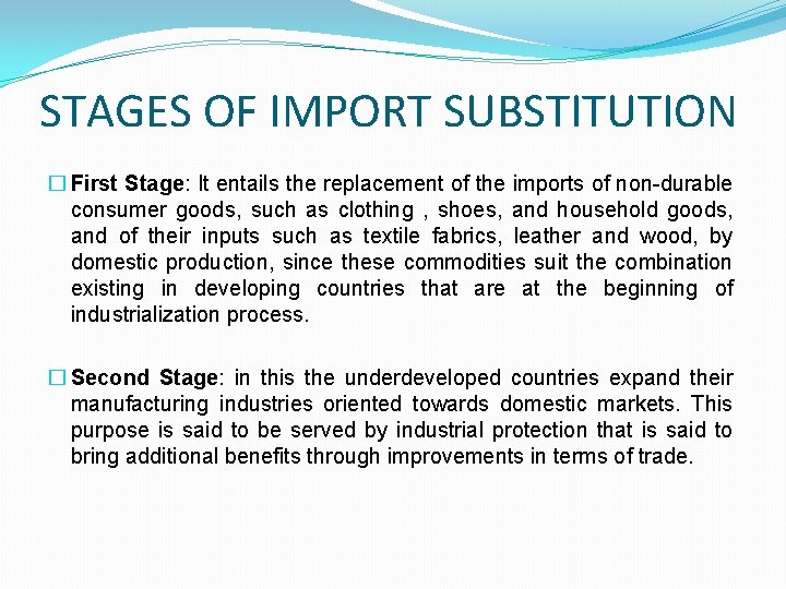 STAGES OF IMPORT SUBSTITUTION � First Stage: It entails the replacement of the imports