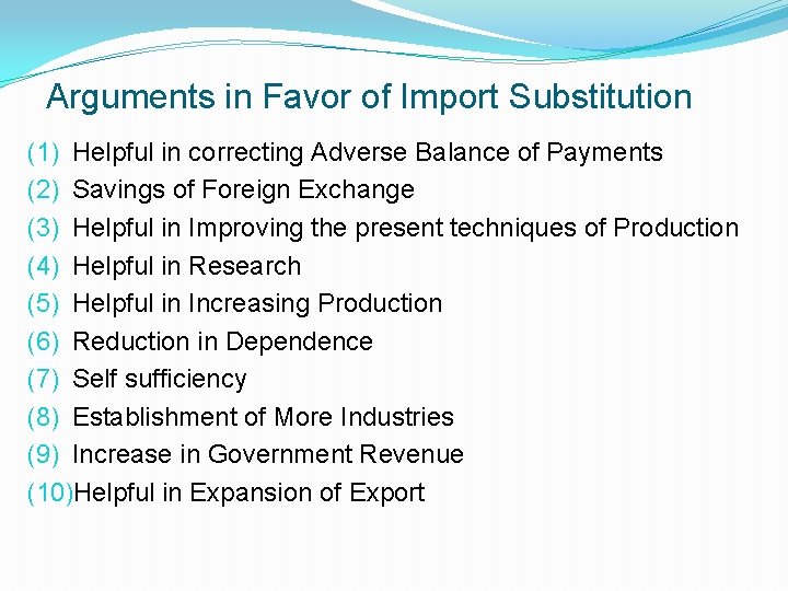 Arguments in Favor of Import Substitution (1) Helpful in correcting Adverse Balance of Payments