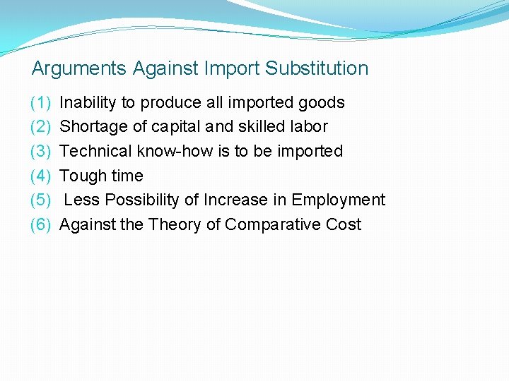 Arguments Against Import Substitution (1) (2) (3) (4) (5) (6) Inability to produce all