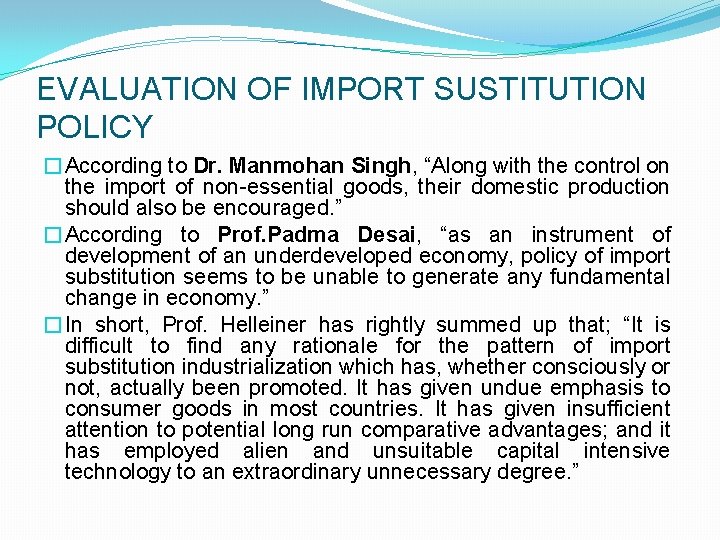 EVALUATION OF IMPORT SUSTITUTION POLICY �According to Dr. Manmohan Singh, “Along with the control