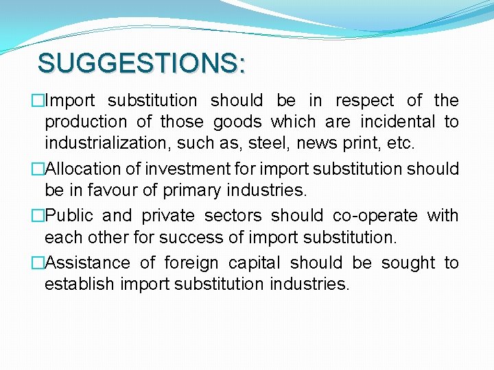 SUGGESTIONS: �Import substitution should be in respect of the production of those goods which
