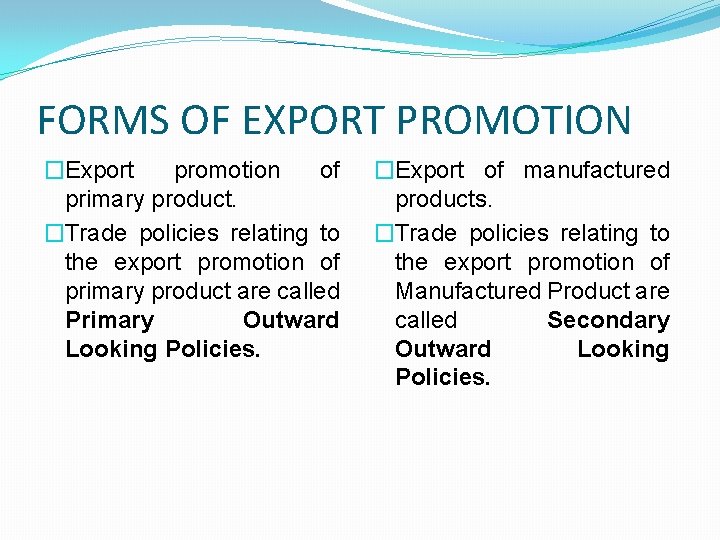 FORMS OF EXPORT PROMOTION �Export promotion of primary product. �Trade policies relating to the