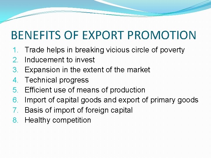 BENEFITS OF EXPORT PROMOTION 1. 2. 3. 4. 5. 6. 7. 8. Trade helps