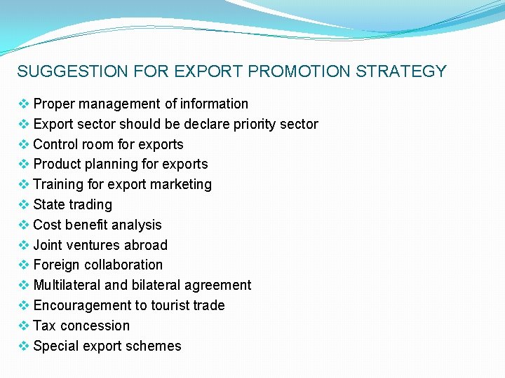 SUGGESTION FOR EXPORT PROMOTION STRATEGY v Proper management of information v Export sector should