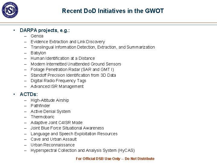 Recent Do. D Initiatives in the GWOT • DARPA projects, e. g. : –