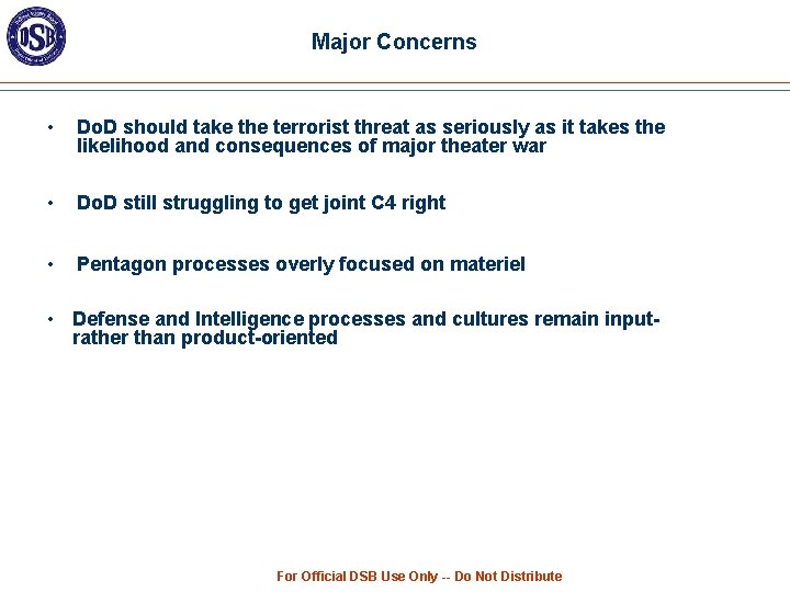 Major Concerns • Do. D should take the terrorist threat as seriously as it