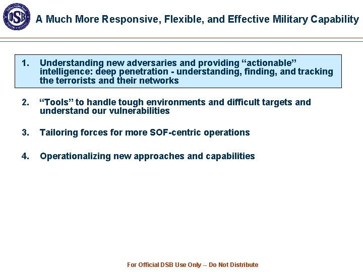 A Much More Responsive, Flexible, and Effective Military Capability 1. Understanding new adversaries and