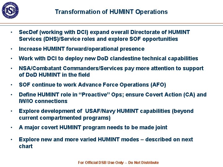 Transformation of HUMINT Operations • Sec. Def (working with DCI) expand overall Directorate of