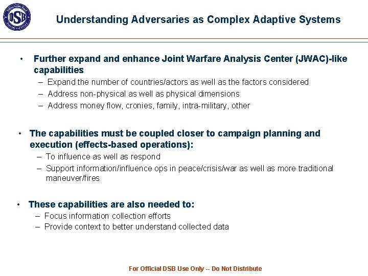 Understanding Adversaries as Complex Adaptive Systems • Further expand enhance Joint Warfare Analysis Center