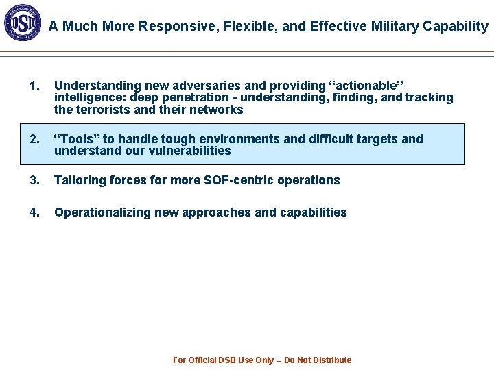 A Much More Responsive, Flexible, and Effective Military Capability 1. Understanding new adversaries and