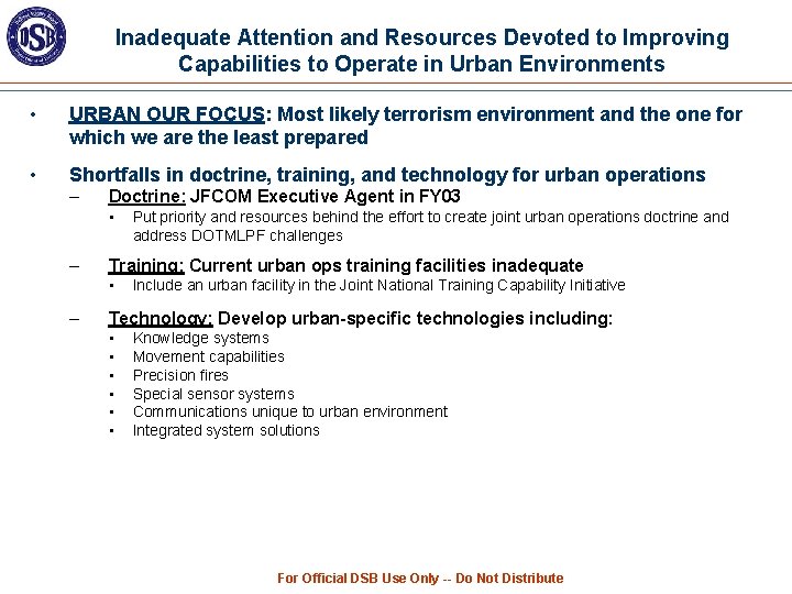 Inadequate Attention and Resources Devoted to Improving Capabilities to Operate in Urban Environments •