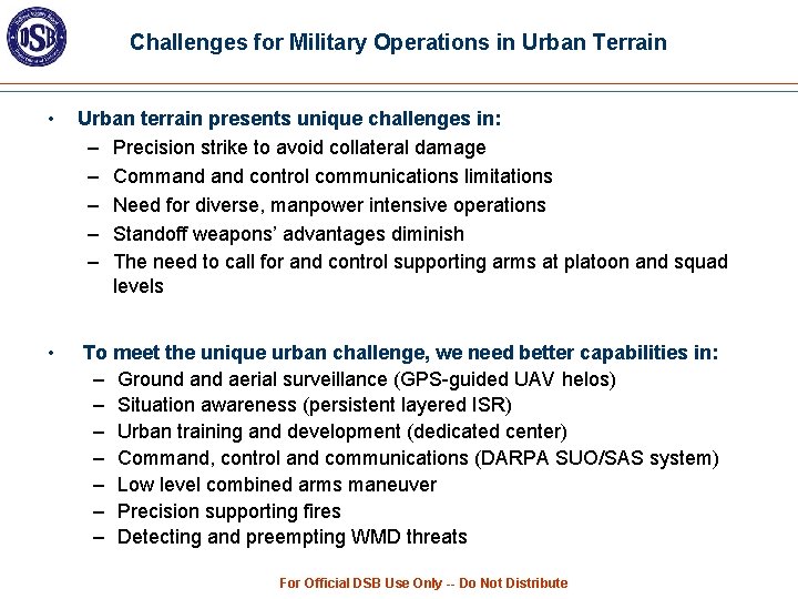 Challenges for Military Operations in Urban Terrain • Urban terrain presents unique challenges in: