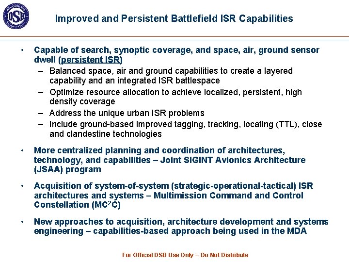 Improved and Persistent Battlefield ISR Capabilities • Capable of search, synoptic coverage, and space,