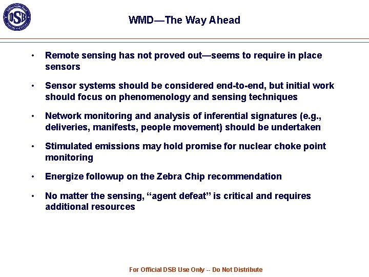 WMD—The Way Ahead • Remote sensing has not proved out—seems to require in place