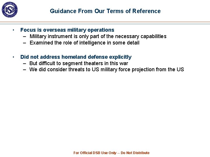 Guidance From Our Terms of Reference • Focus is overseas military operations – Military