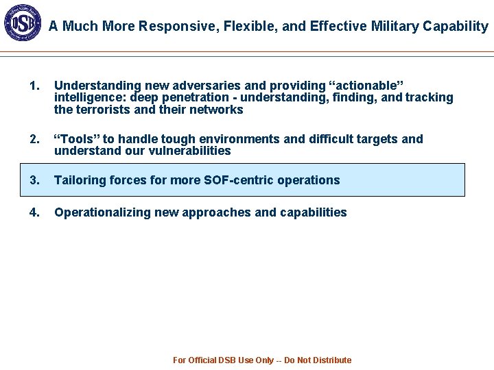 A Much More Responsive, Flexible, and Effective Military Capability 1. Understanding new adversaries and