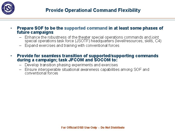 Provide Operational Command Flexibility • Prepare SOF to be the supported command in at
