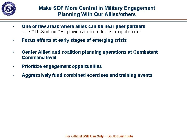 Make SOF More Central in Military Engagement Planning With Our Allies/others • One of
