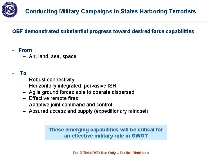 Conducting Military Campaigns in States Harboring Terrorists OEF demonstrated substantial progress toward desired force