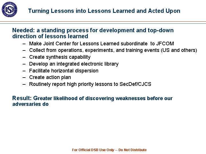 Turning Lessons into Lessons Learned and Acted Upon Needed: a standing process for development