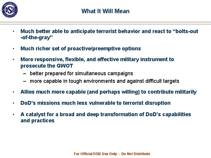 What It Will Mean • Much better able to anticipate terrorist behavior and react